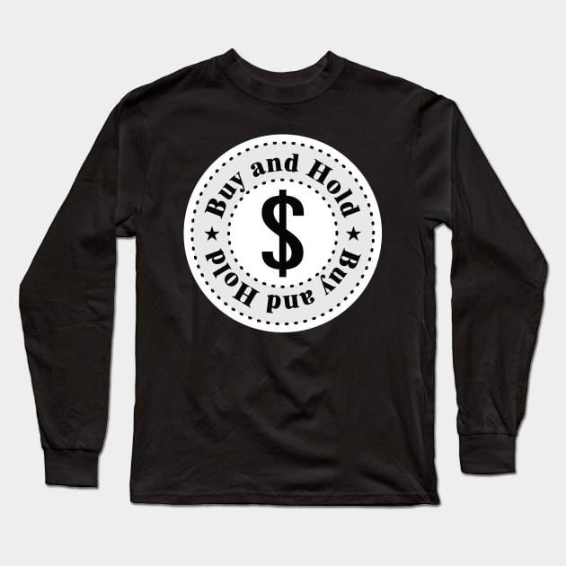 Buy and Hold Investor Gift Strategy W Long Sleeve T-Shirt by Dreamshirt